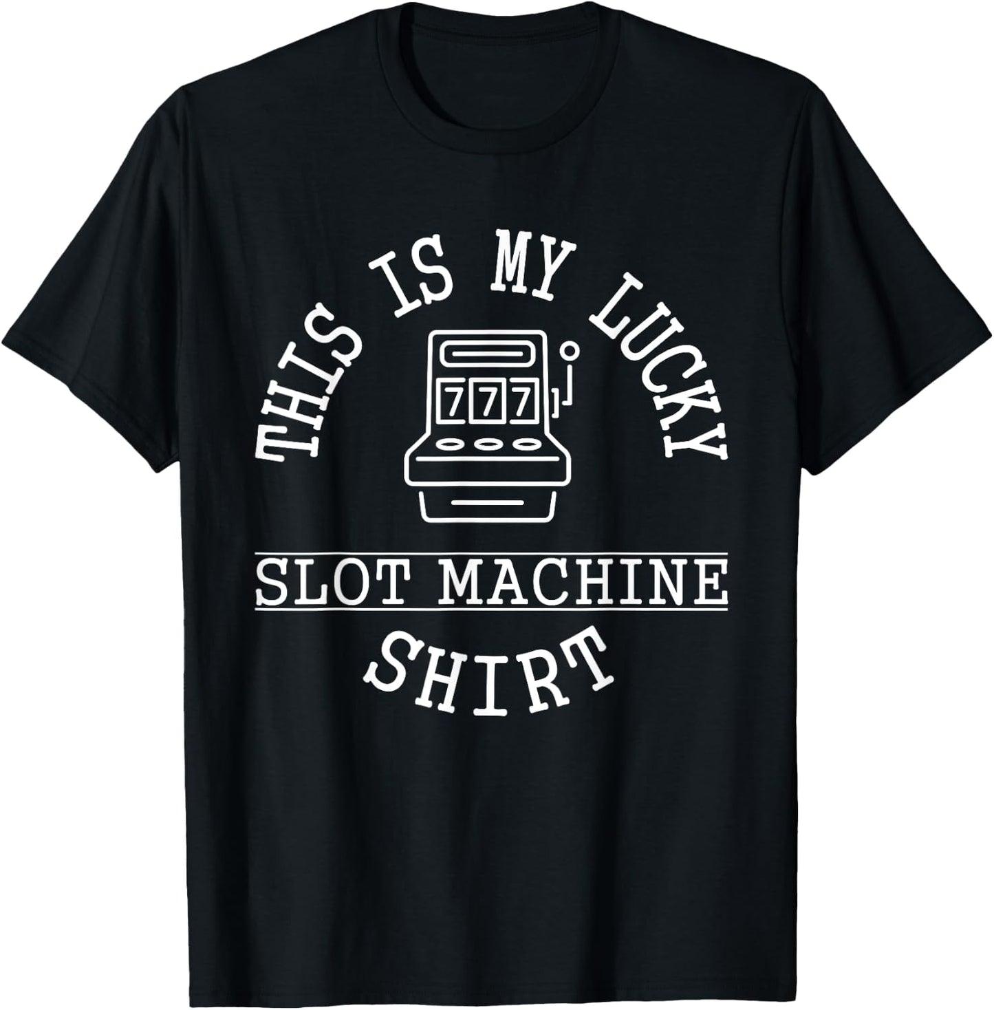 This is My Lucky Slot Machine Shirt Funny Casino Saying Pun T-Shirt - T-Shirt | Black