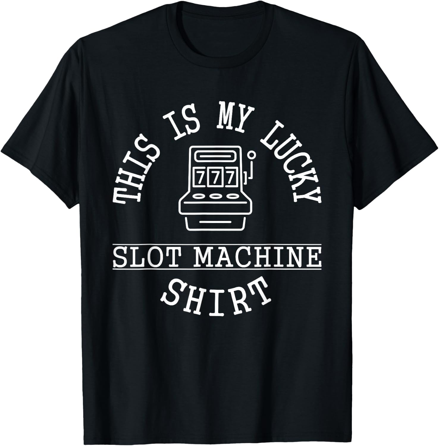 This is My Lucky Slot Machine Shirt Funny Casino Saying Pun T-Shirt - T-Shirt | Black