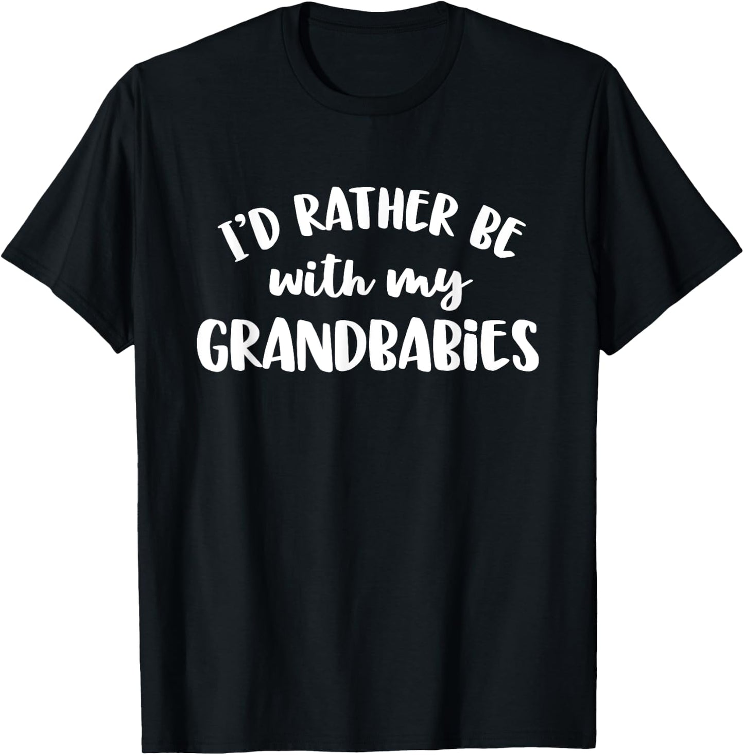 I'd Rather Be With My Grandbabies T-Shirt - T-Shirt | Black