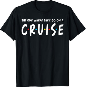 The One Where They Go On A Cruise Family Cruising Gift T-Shirt - T-Shirt | Black