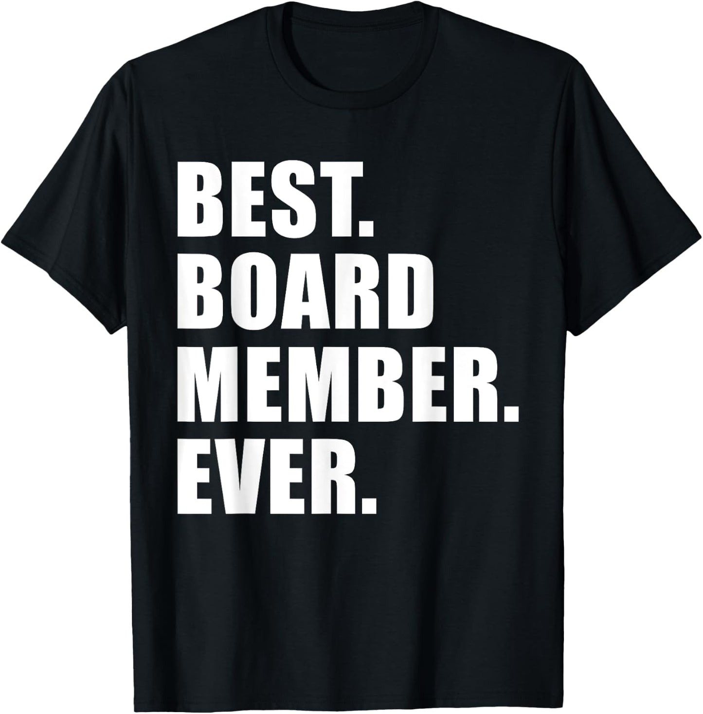 Best Board Member Ever T-Shirt - T-Shirt | Black