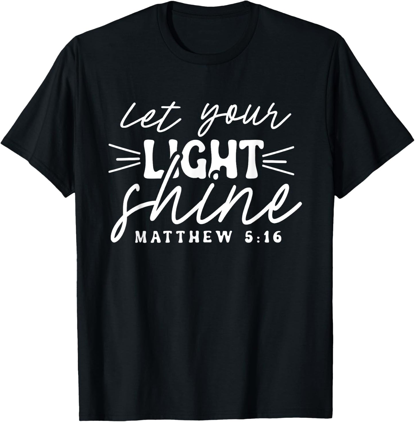 Let Your Light Shine Matthew 5:16 Bible Verse / Christian T-Shirt - T-Shirt | Black