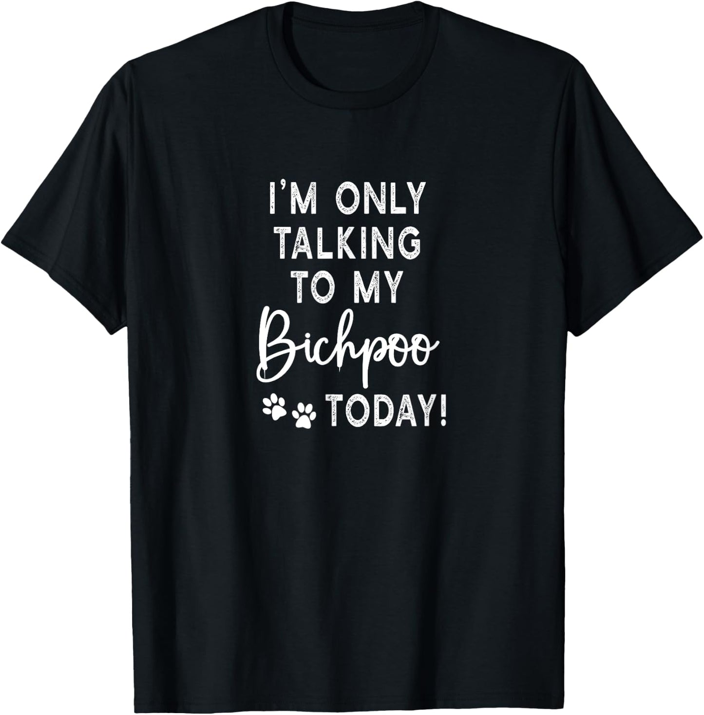I'm Only Talking To My Bichpoo Today Puppy Dog Mom T-Shirt - T-Shirt | Black