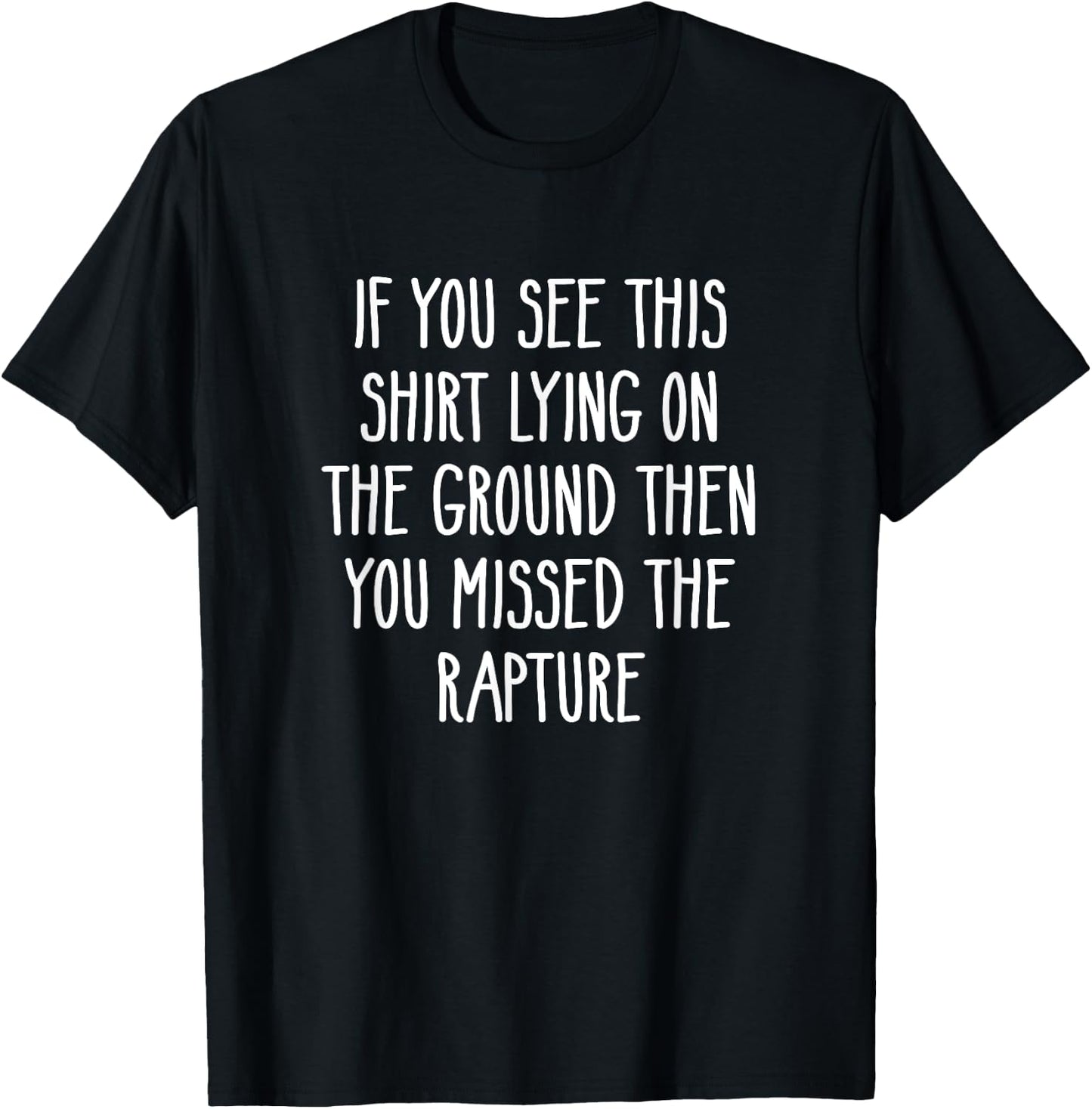 If You See This Lying On The Ground You Missed The Rapture T-Shirt - T-Shirt | Black