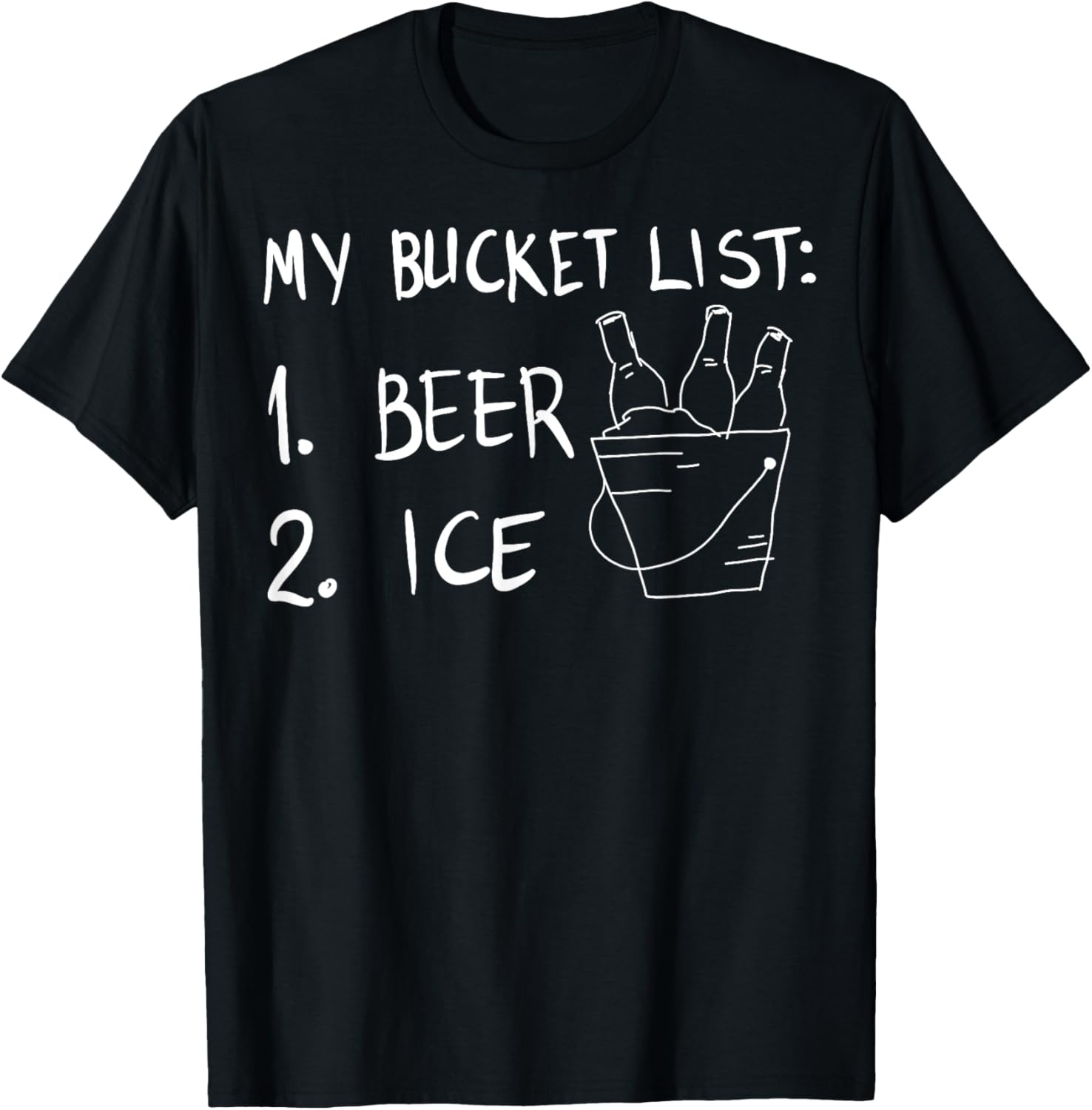 My Bucket List 1 Beer 2 Ice Funny Drinking Party T-Shirt - T-Shirt | Black