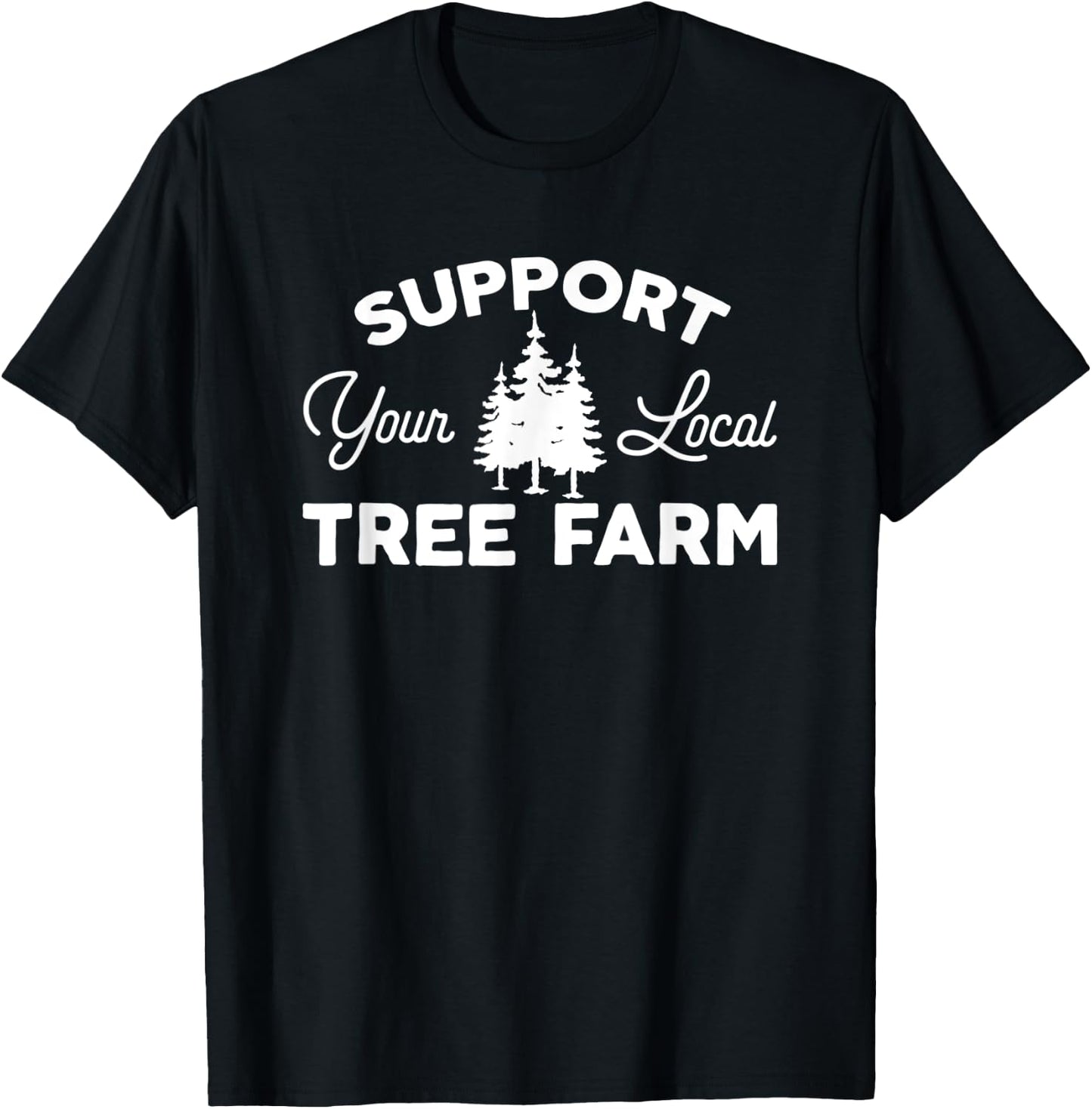 Cheesy Christmas Tree Farm Farmer Support Your Local Christmas Tree Lot T-Shirt - T-Shirt | Black