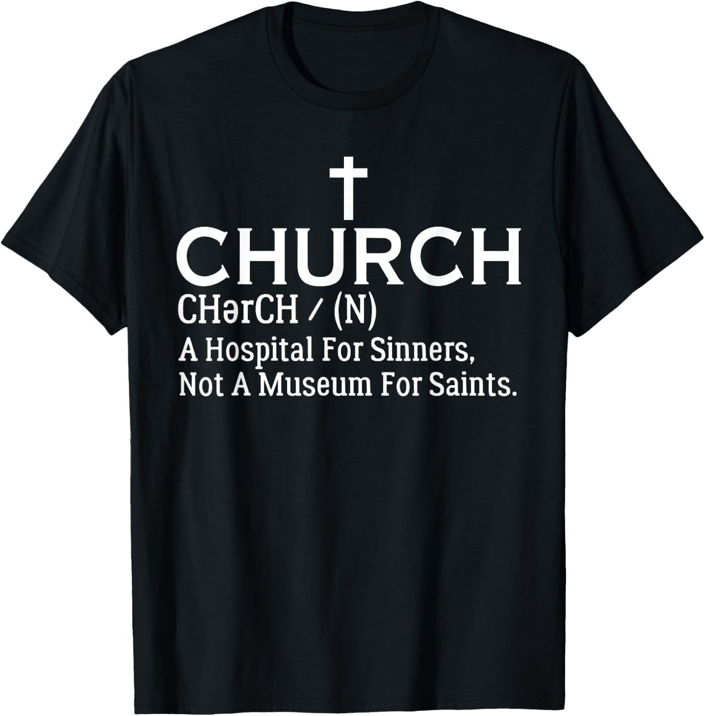 Church Definition Hospital For Sinners Not Museum For Saints T-Shirt - T-Shirt | Black