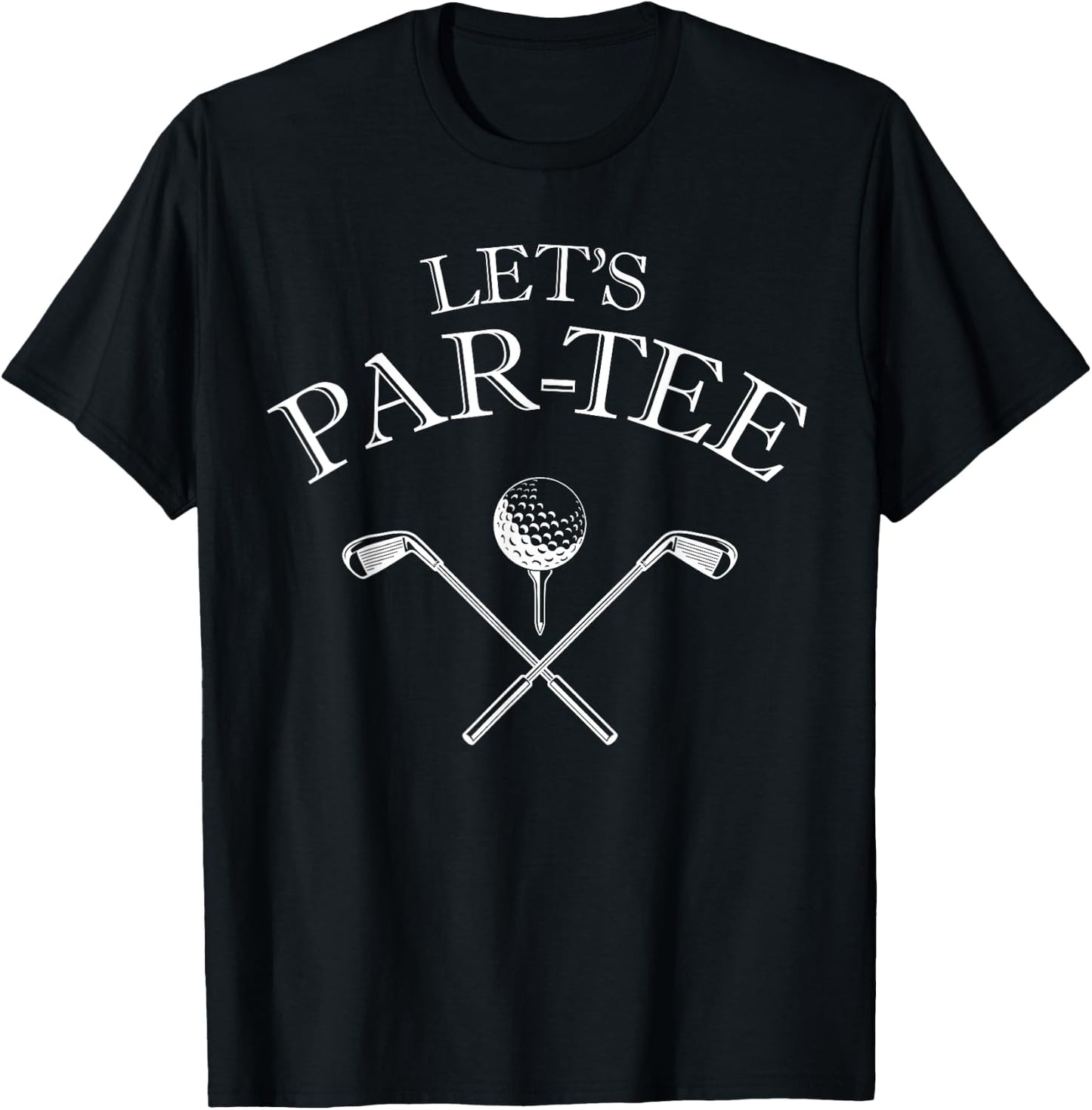 Funny Golf Lover Let's Par- Let's par T-Shirt - T-Shirt | Black