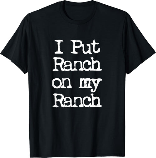 Cool I Put Ranch On My Ranch Sauce Funny