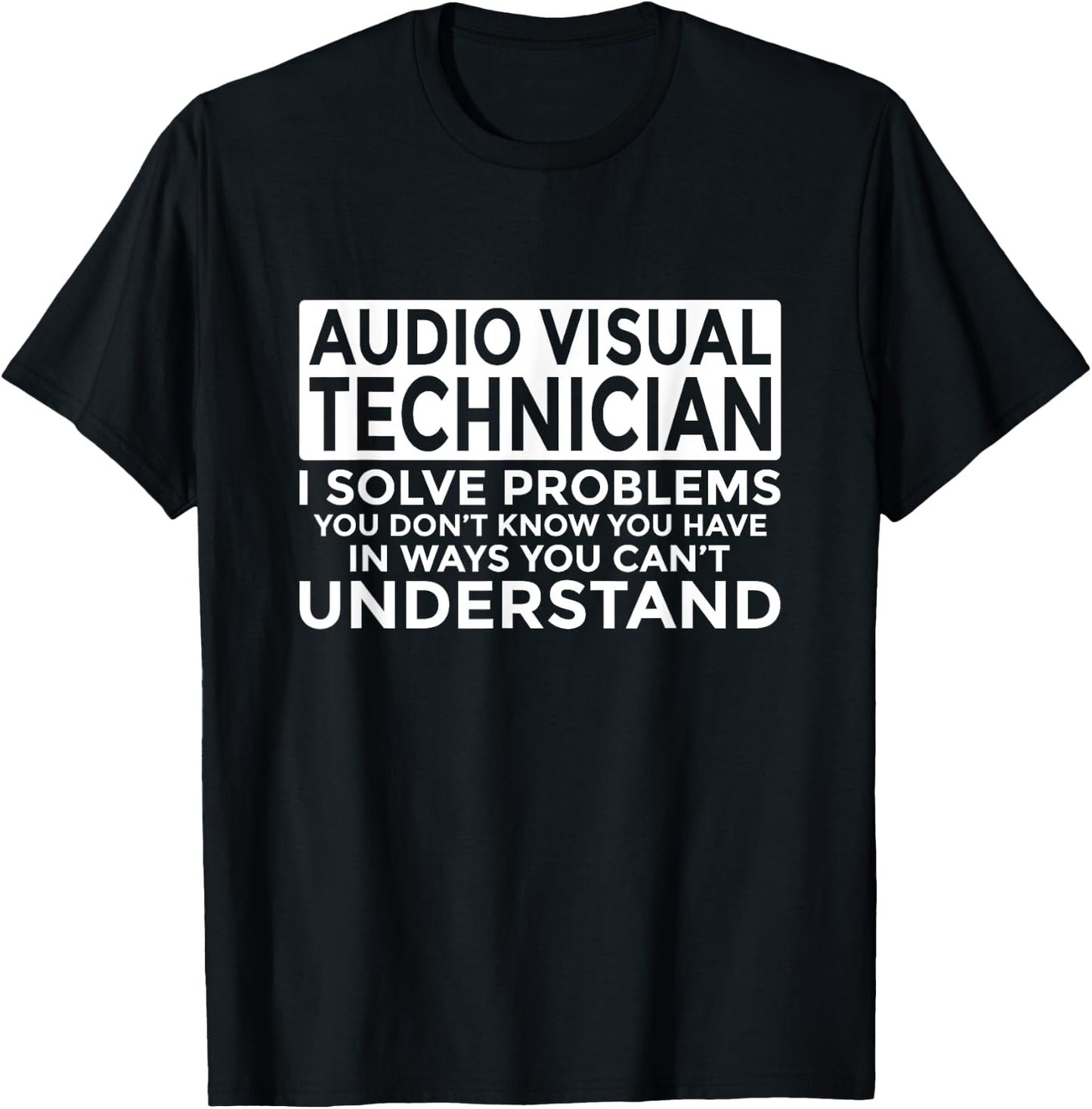 Audio Visual Technician Solve Problems Funny AV Tech T-Shirt - T-Shirt | Black