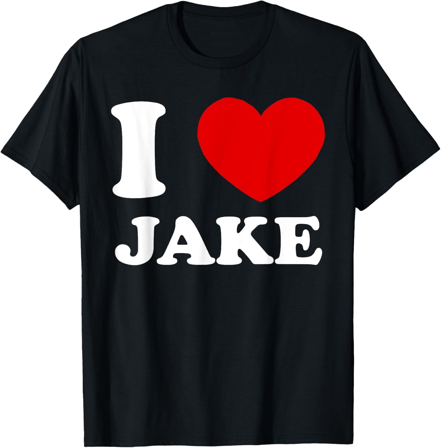 I Love Jake I Heart Jake Funny Jake T-Shirt - T-Shirt | Black