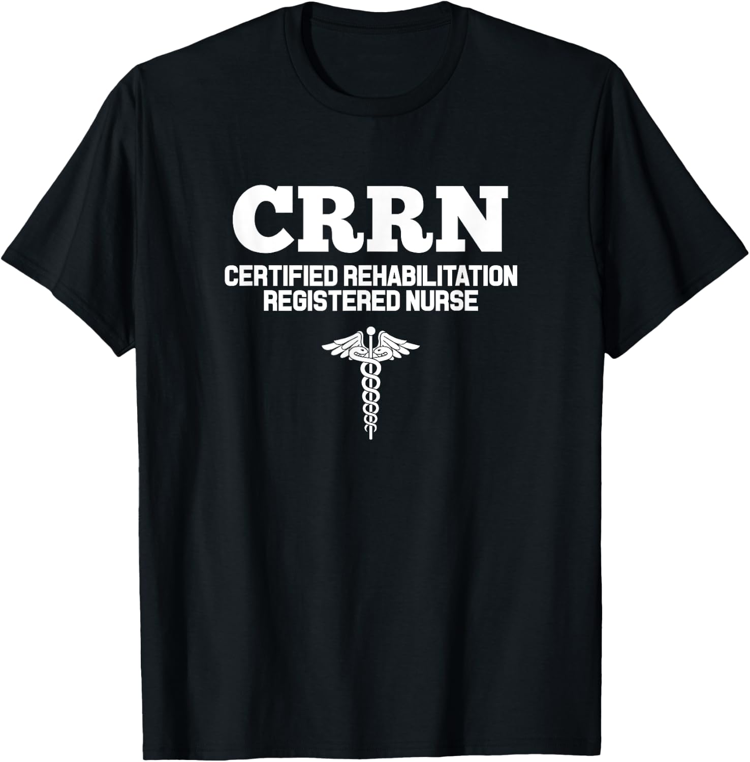 CRRN Certified Rehabilitation Registered Nurse Hospital T-Shirt - T-Shirt | Black