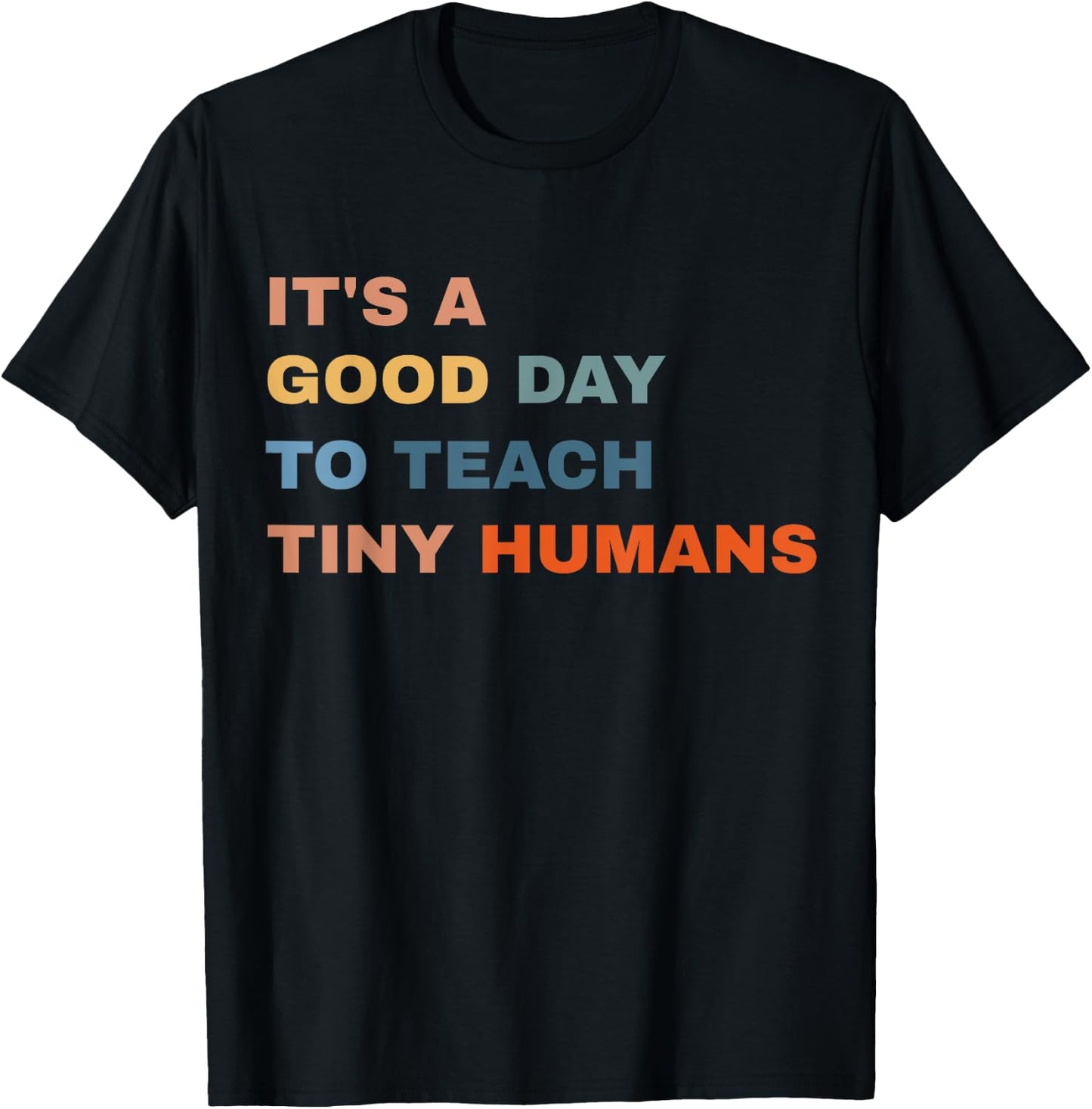 It's a good day to teach tiny humans I Teacher T-Shirt - T-Shirt | Black