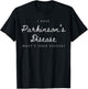 I Have Parkinson's Disease What's Your Excuse T-Shirt - T-Shirt | Black