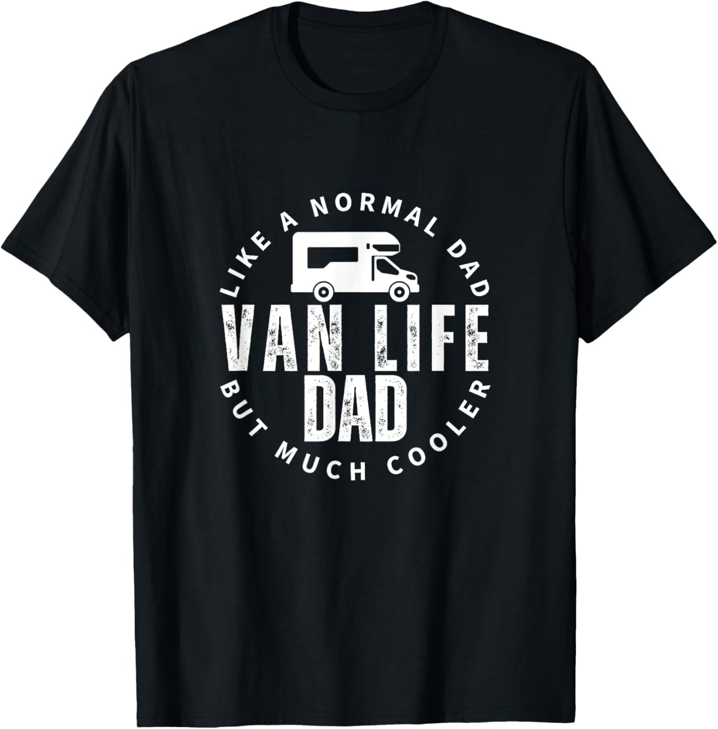 Van Life Dad Father Quote Funny Nomads Vanlife T-Shirt - T-Shirt | Black