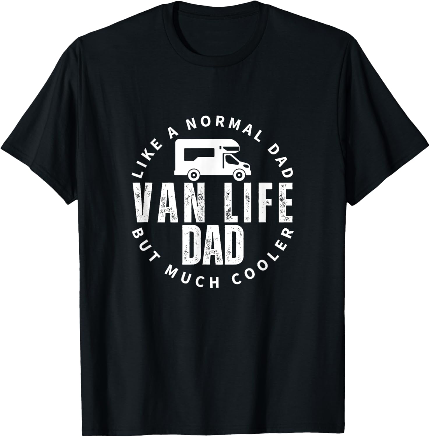Van Life Dad Father Quote Funny Nomads Vanlife T-Shirt - T-Shirt | Black