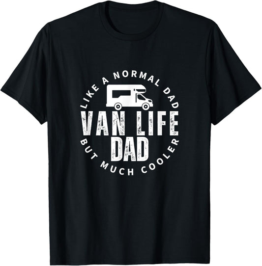 Van Life Dad Father Quote Funny Nomads Vanlife T-Shirt - T-Shirt | Black