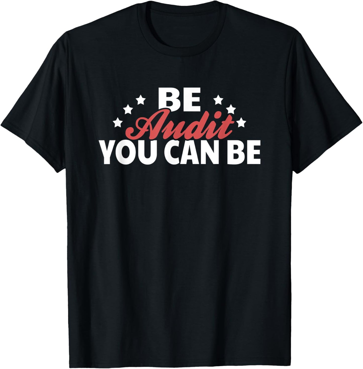 Be Audit You Can Be Accoutant T-Shirt - T-Shirt | Black