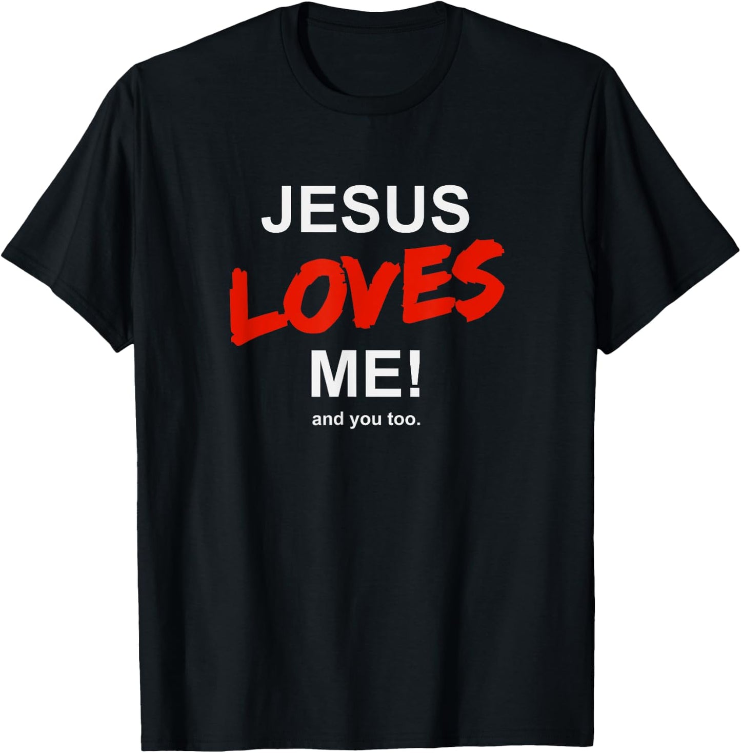 Jesus Loves Me - And You Too For Faith Christian Religion T-Shirt - T-Shirt | Black