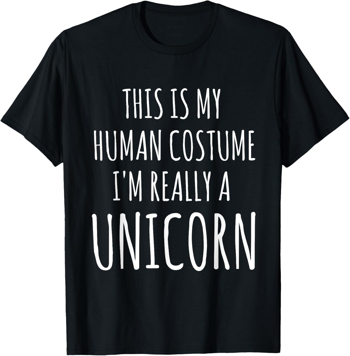 This Is My Human Costume I'm Really A Unicorn T-Shirt - T-Shirt | Black