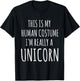 This Is My Human Costume I'm Really A Unicorn T-Shirt - T-Shirt | Black