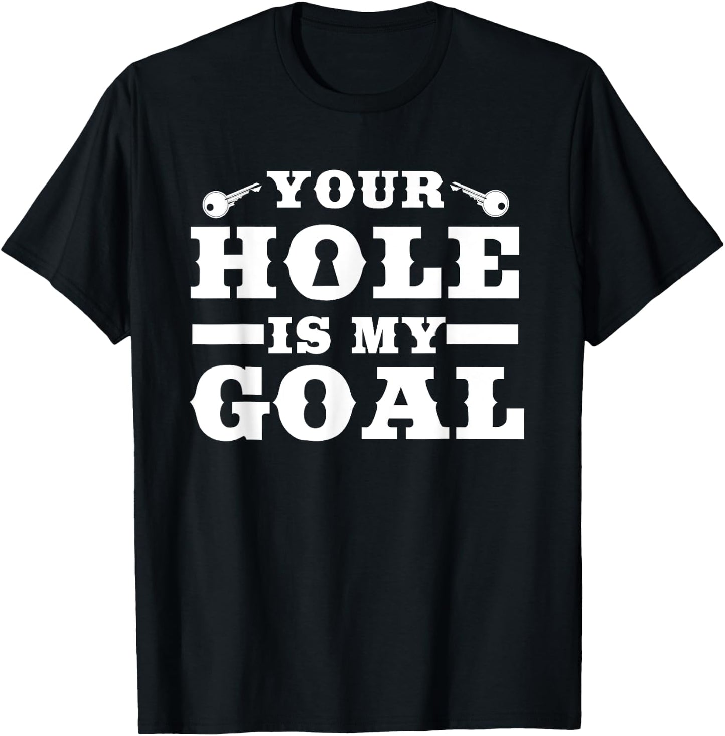 Your Hole Is My Target | Funny Keyhole Commission T-Shirt - T-Shirt | Black