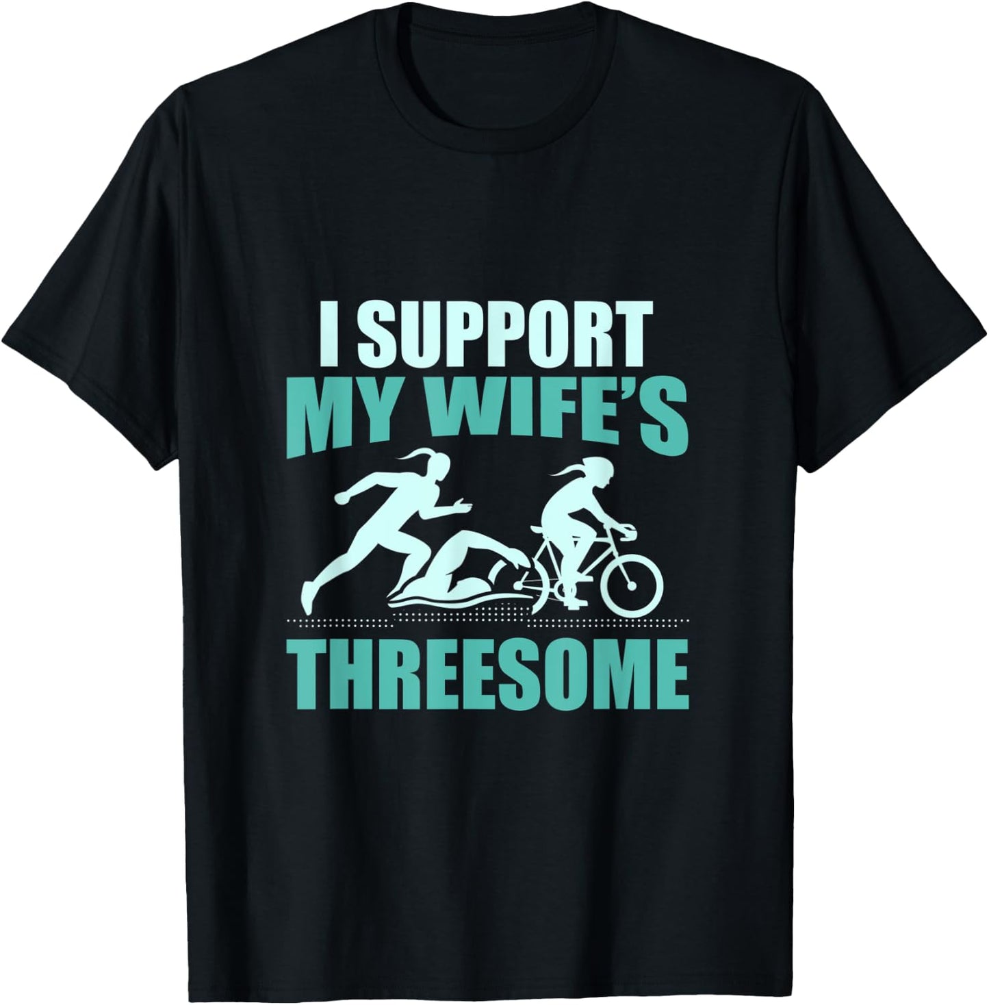I Support My Wifes Threesome Triathlon T-Shirt - T-Shirt | Black