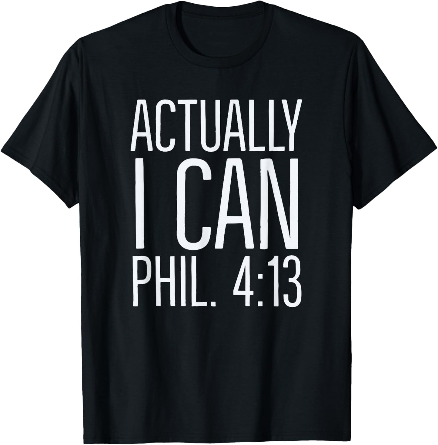 Actually I Can: Philippians 4 13: Christian Bible Scripture T-Shirt - T-Shirt | Black