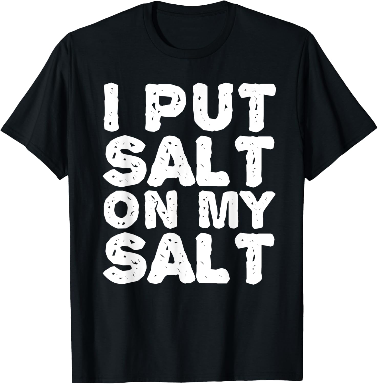 I PUT SALT ON MY SAL Funny Nacho Taco Salsa Gift T-Shirt - T-Shirt | Black