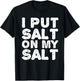I PUT SALT ON MY SAL Funny Nacho Taco Salsa Gift T-Shirt - T-Shirt | Black