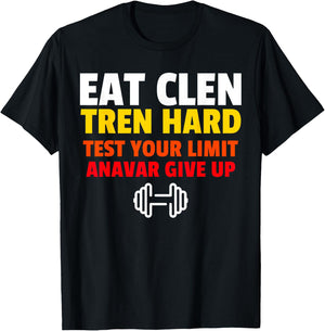 Eat Clen, Tren Hard, Test Your Limit, Anavar Give Up T-Shirt - T-Shirt | Black