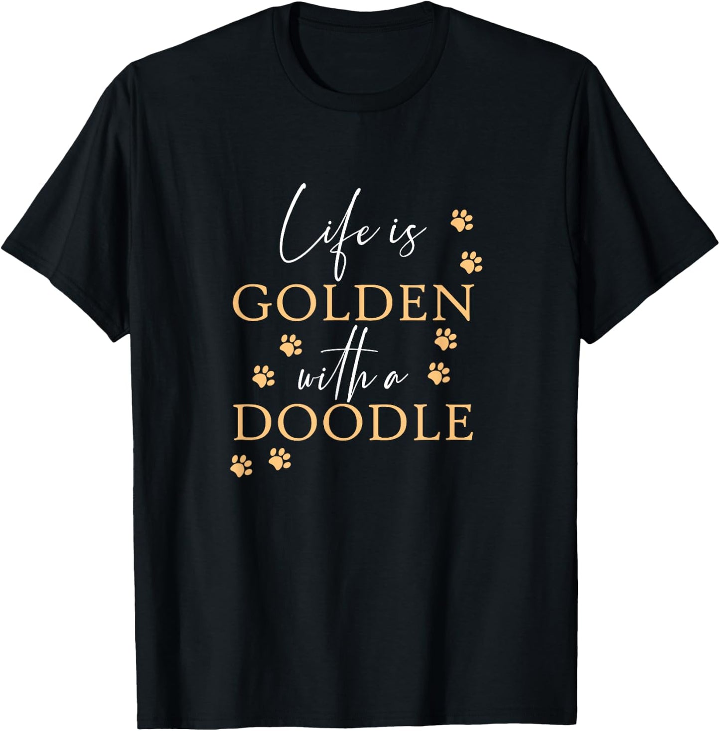 Life Is Golden With A Doodle Cute Goldendoodle Dog Lover T-Shirt - T-Shirt | Black