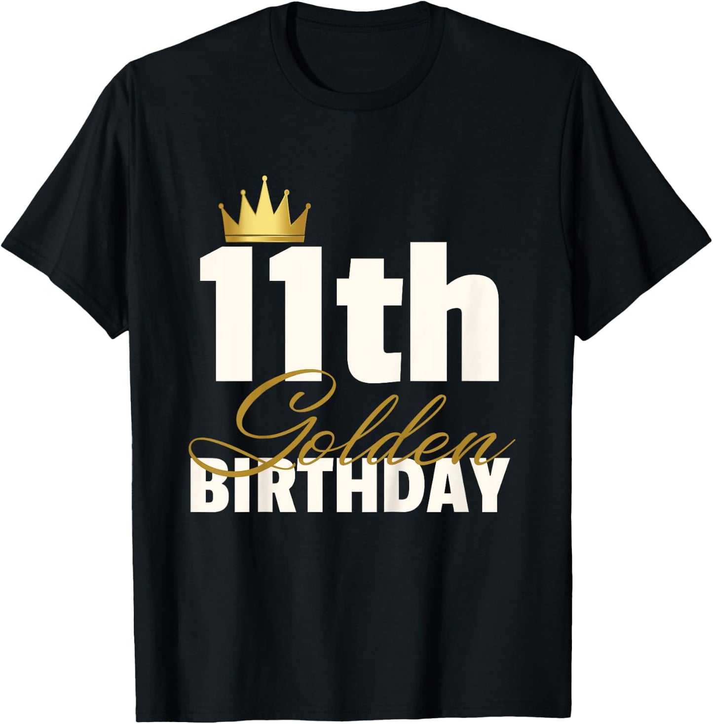 11th Golden Birthday Year Age Crown T-Shirt - T-Shirt | Black