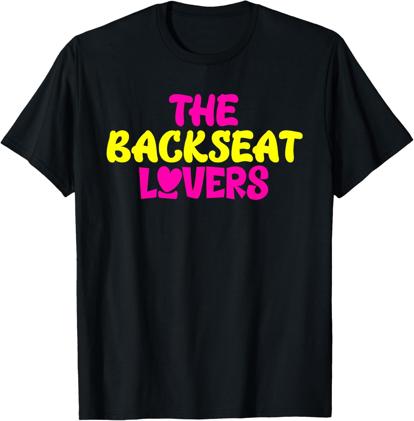 Funny Saying Humor Quotes The Backseats Lovers Holiday Gifts T-Shirt - T-Shirt | Black