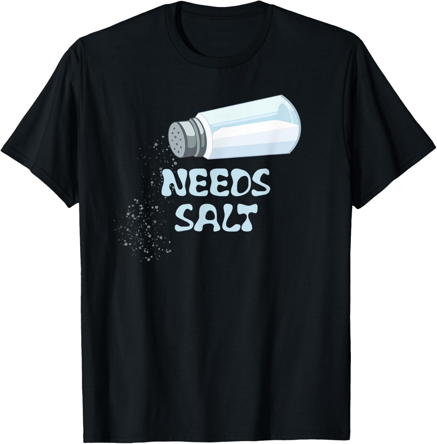 Needs Salt Funny T-Shirt - T-Shirt | Black