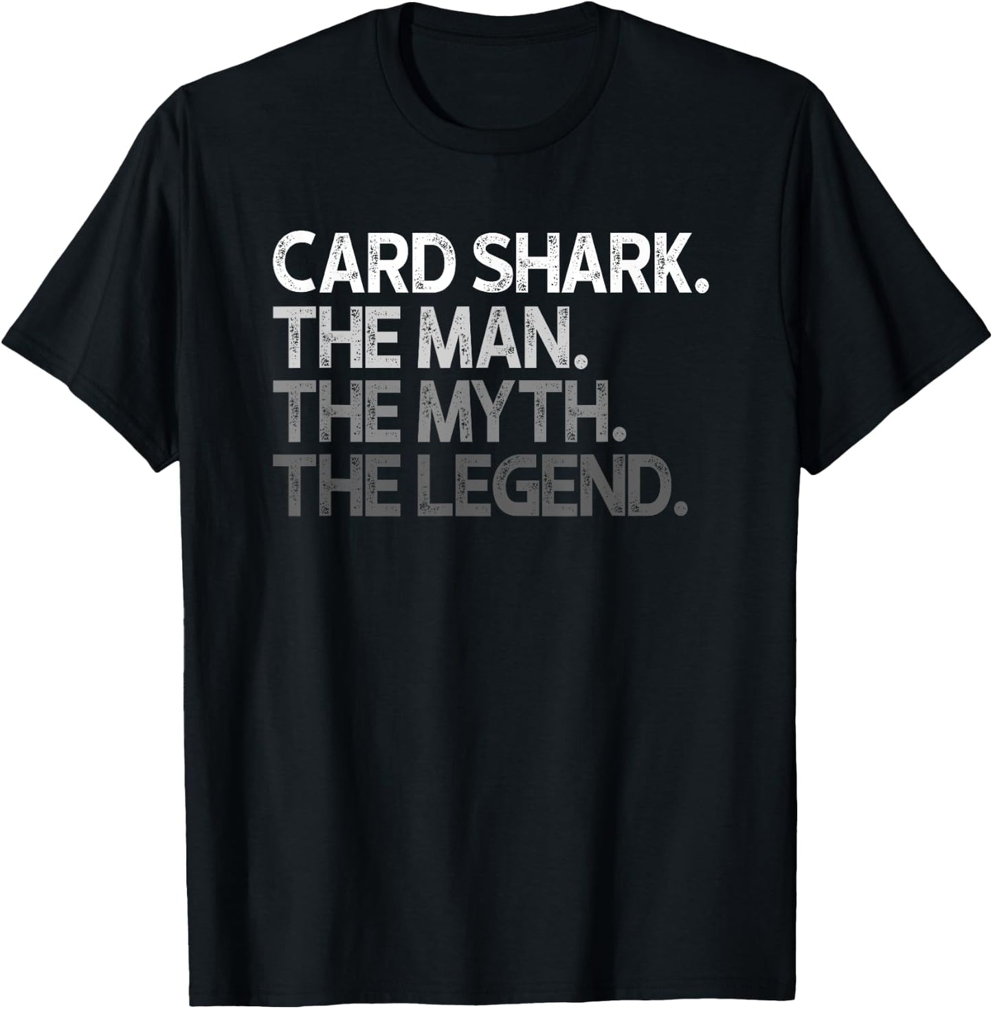 Card Shark The Man Myth Legend Gift T-Shirt - T-Shirt | Black