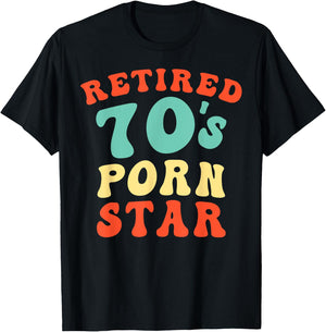 Retired 70's Porn Star Funny Naughty Adult Humor Retirement T-Shirt - T-Shirt | Black