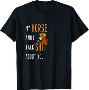 My Horse And I Talk Shit About You Funny Horse Riding T-Shirt - T-Shirt | Black