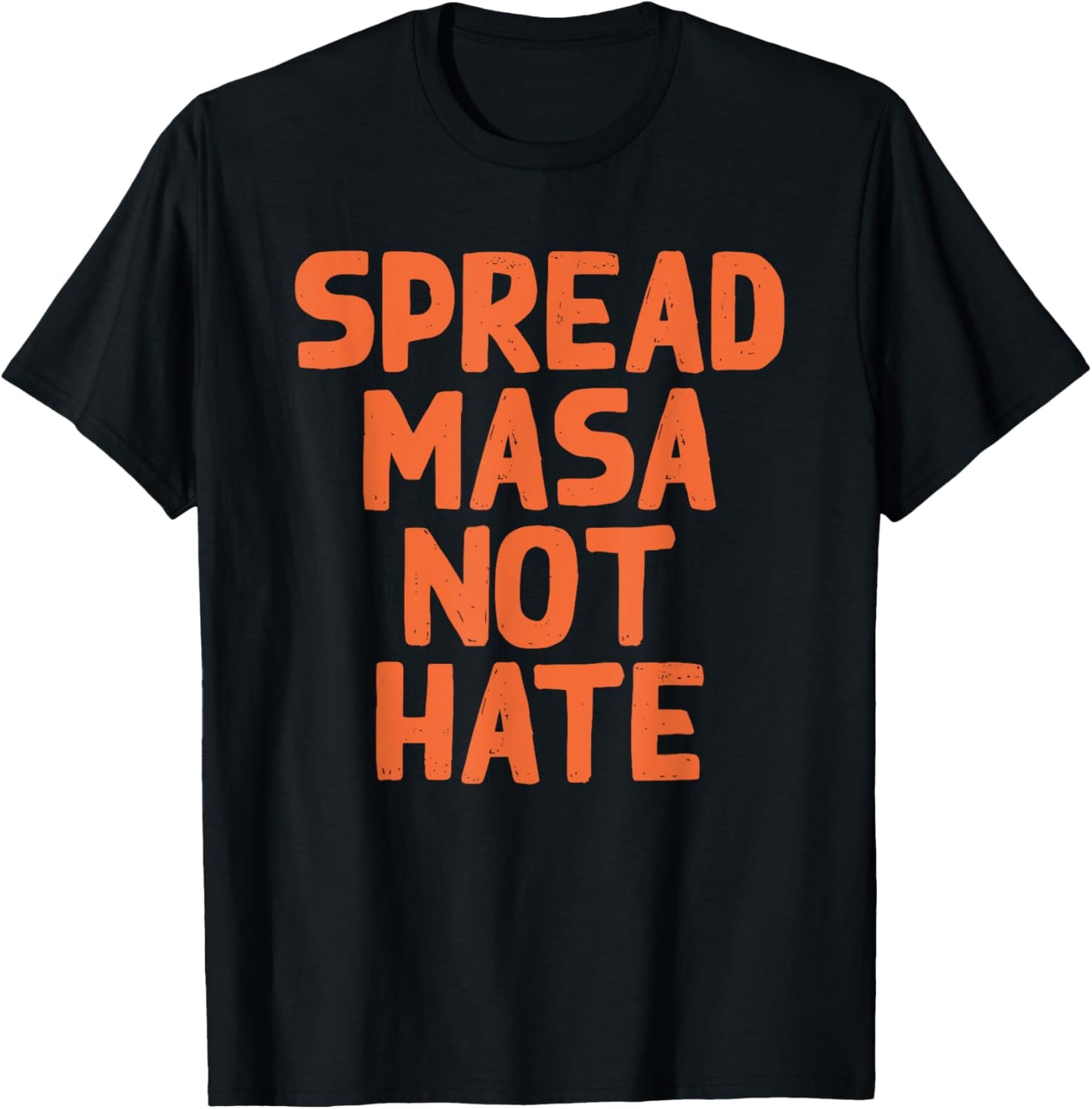 Spread Masa Not Hate Quote T-Shirt - T-Shirt | Black
