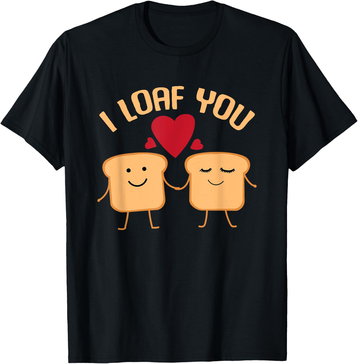 I Loaf You Funny Valentine's Day Bread Lover Gift T-Shirt - T-Shirt | Black