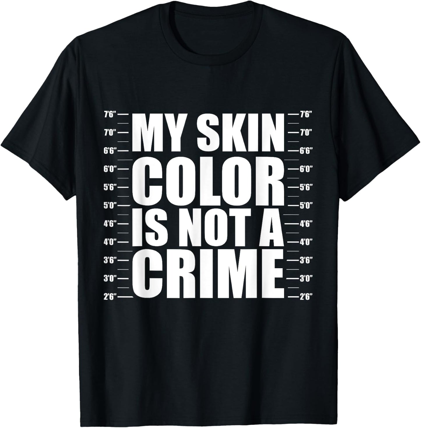 My Skin Color Is Not A Crime Black Equality Empowerment Gift T-Shirt - T-Shirt | Black