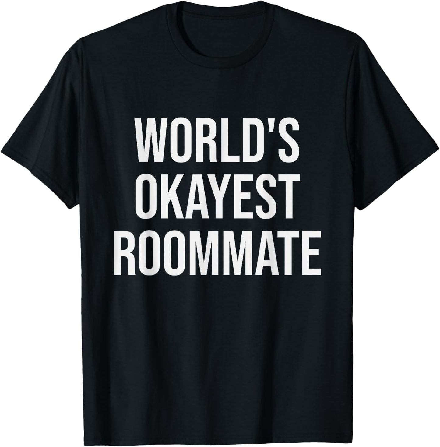 World's Okayest Roommate - Funny Roommate Gift T-Shirt - T-Shirt | Black