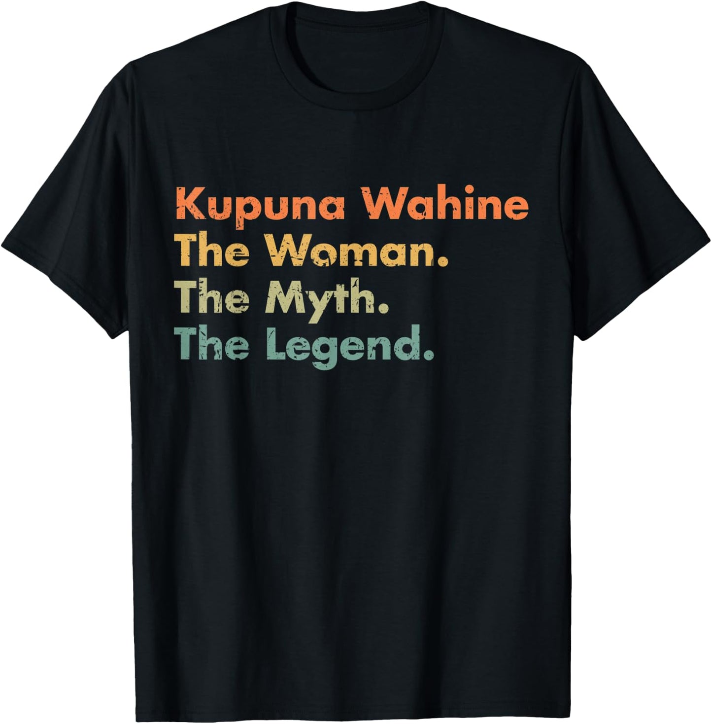 Kupuna Wahine The Woman The Myth The Legend Mom Grandma T-Shirt - T-Shirt | Black