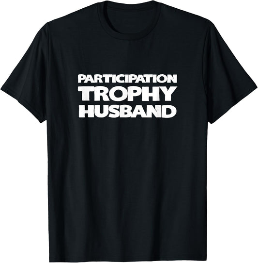 Funny Husband - Participation Trophy T-Shirt - T-Shirt | Black