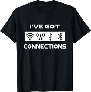 I've Got Connections Funny Tech Savvy Geek Engineer T-Shirt - T-Shirt | Black