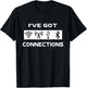 I've Got Connections Funny Tech Savvy Geek Engineer T-Shirt - T-Shirt | Black