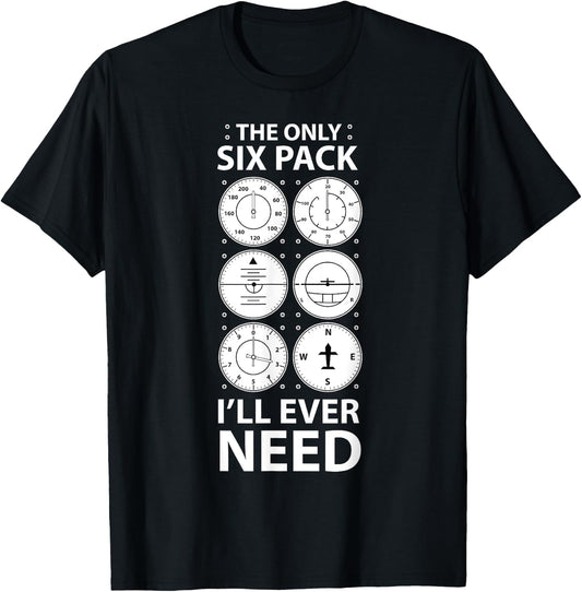 The Only Six Pack I'll Ever Need Pilot Aviation Aviator T-Shirt - T-Shirt | Black