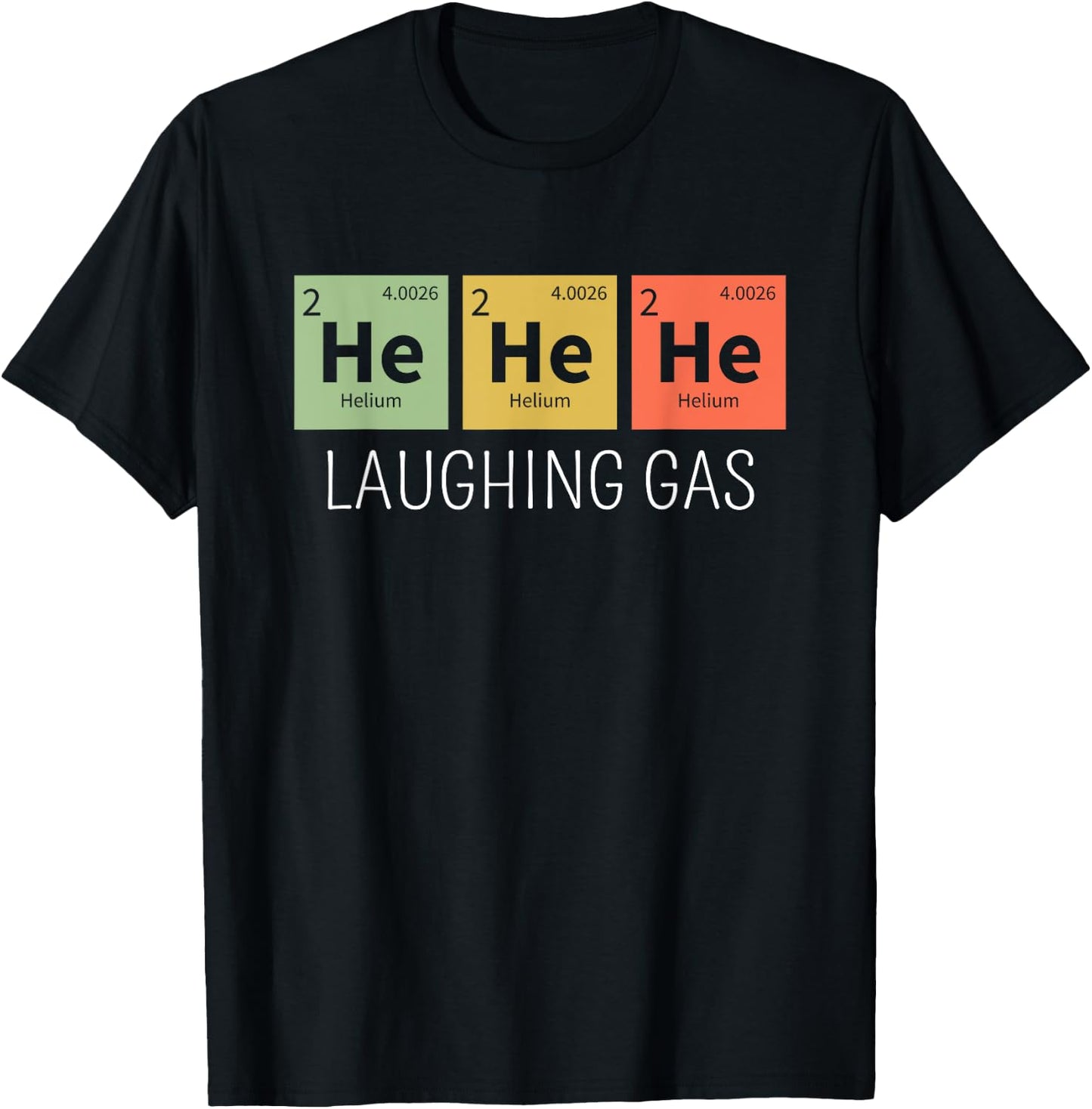 He He He Helium Laughing Gas Funny Chemistry Elements T-Shirt - T-Shirt | Black