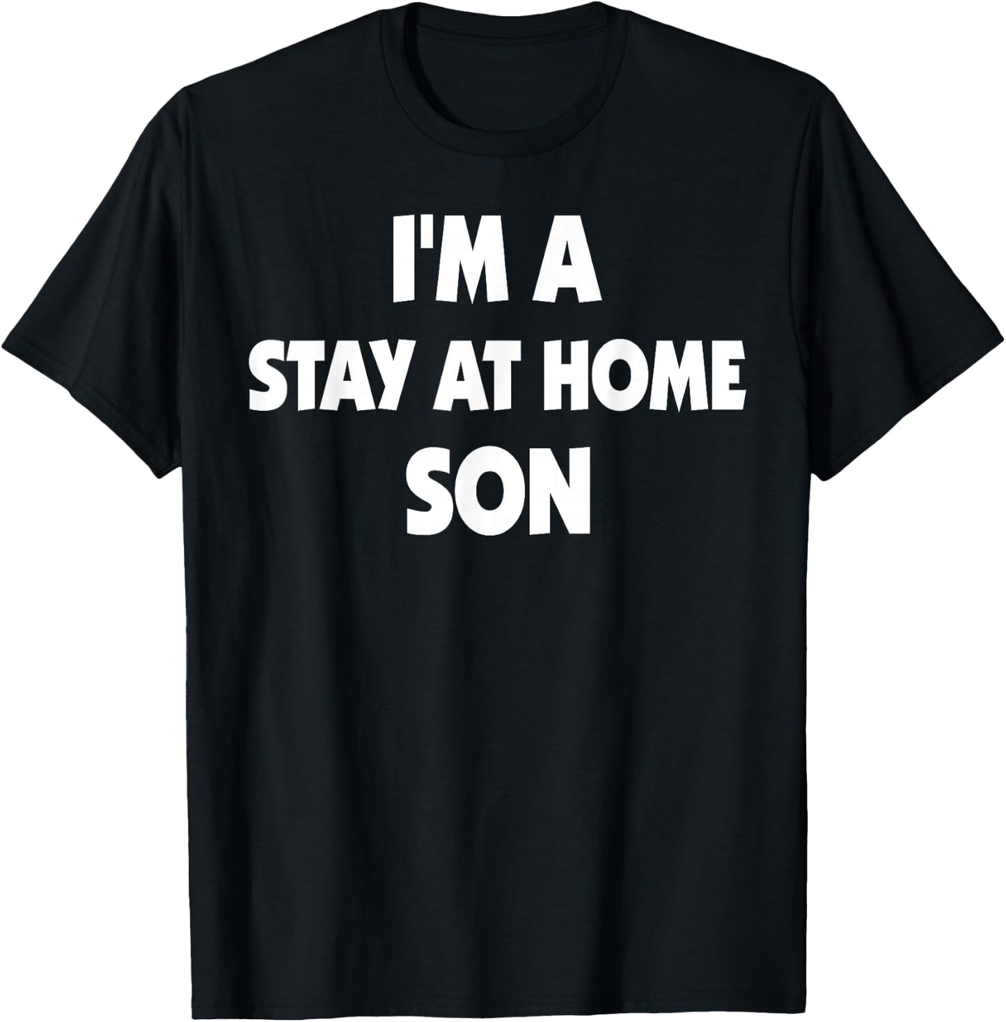 Stay At Home Son T-Shirt - T-Shirt | Black