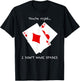Cool You're Right I Don't Have Spades Funny Poker Humor Gift T-Shirt - T-Shirt | Black